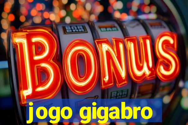 jogo gigabro